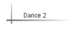 Dance 2