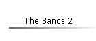 The Bands 2