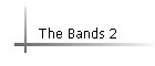 The Bands 2